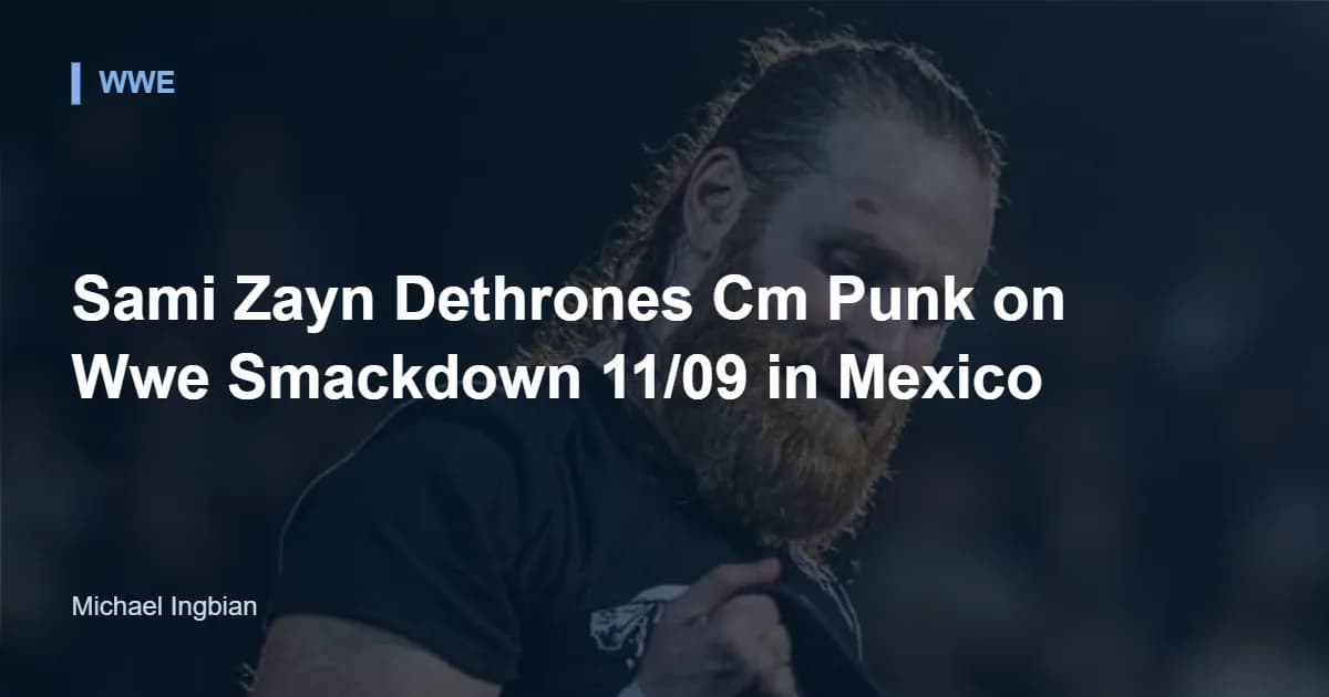 Sami Zayn Dethrones Cm Punk on Wwe Smackdown 11/09 in Mexico — WWE