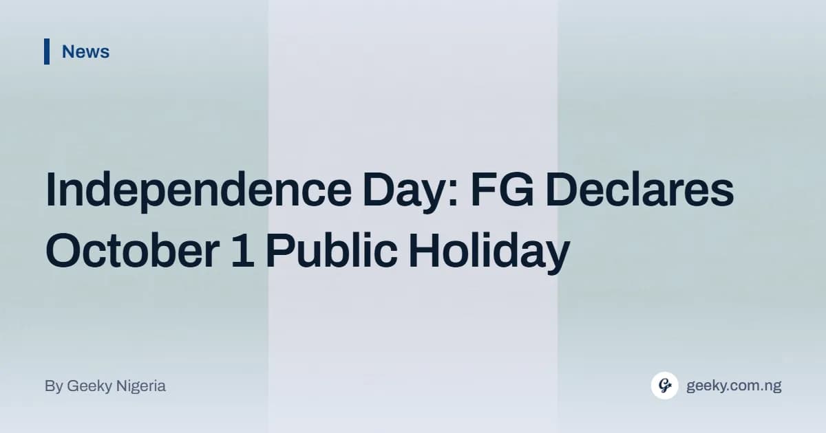 Independence Day: FG Declares October 1 Public Holiday