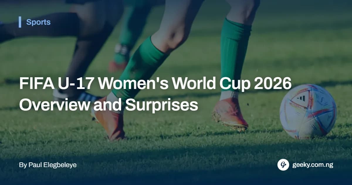 FIFA U-17 Women's World Cup 2026 Overview and Surprises