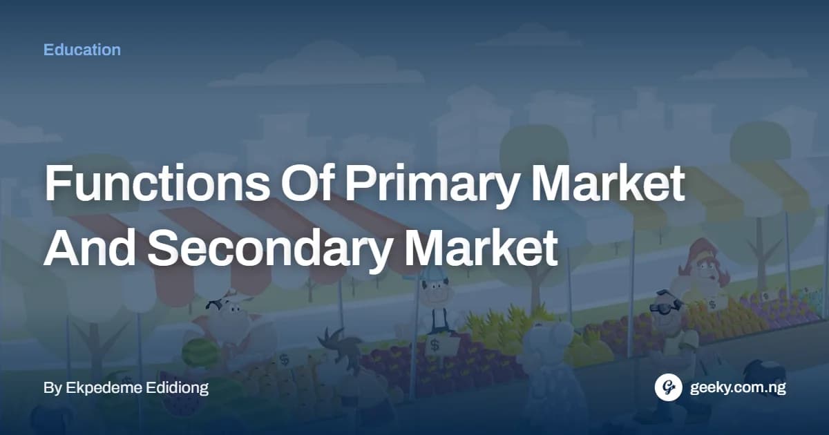 Functions Of Primary Market And Secondary Market