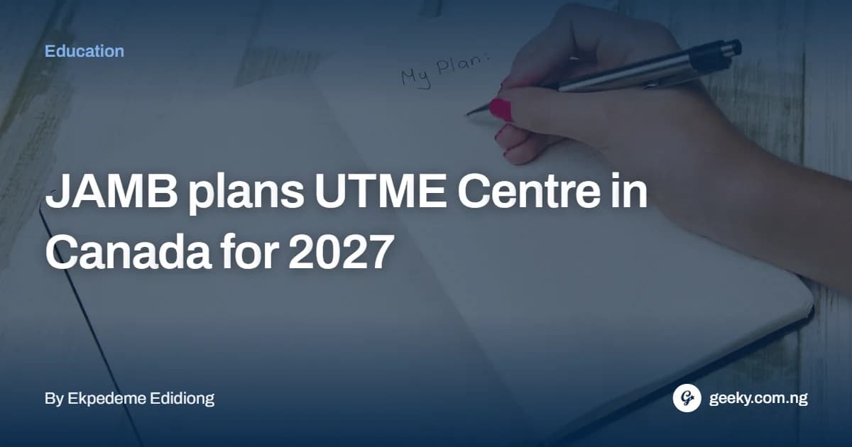 JAMB plans UTME Centre in Canada for 2027