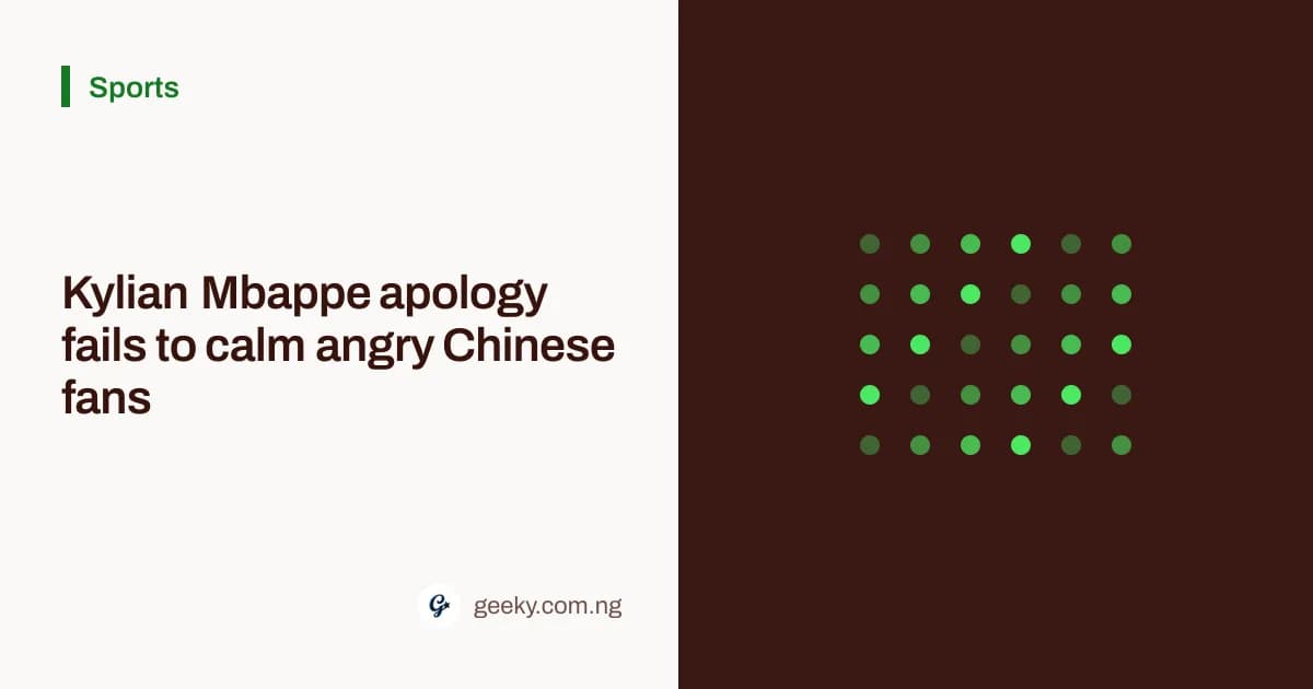 Kylian Mbappe apology fails to calm angry Chinese fans