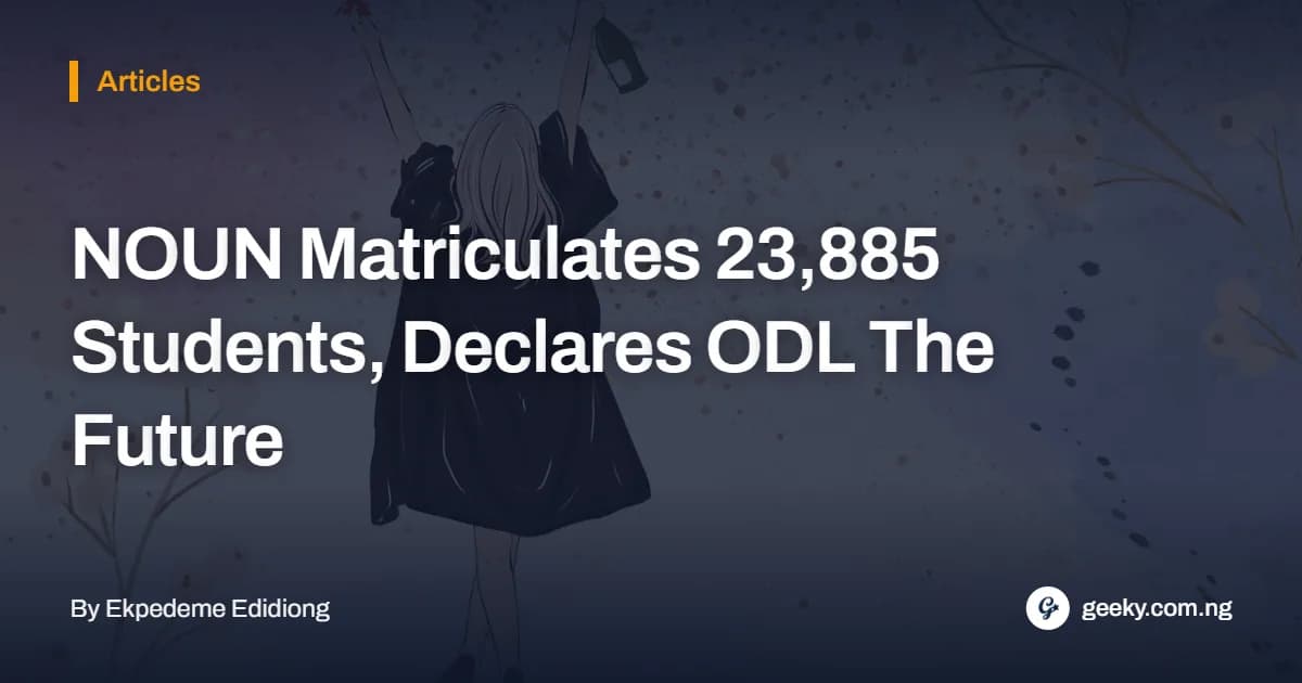 NOUN Matriculates 23,885 Students, Declares ODL The Future