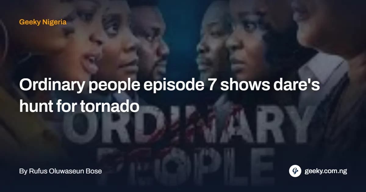 Ordinary People episode 7 shows Dare's hunt for Tornado