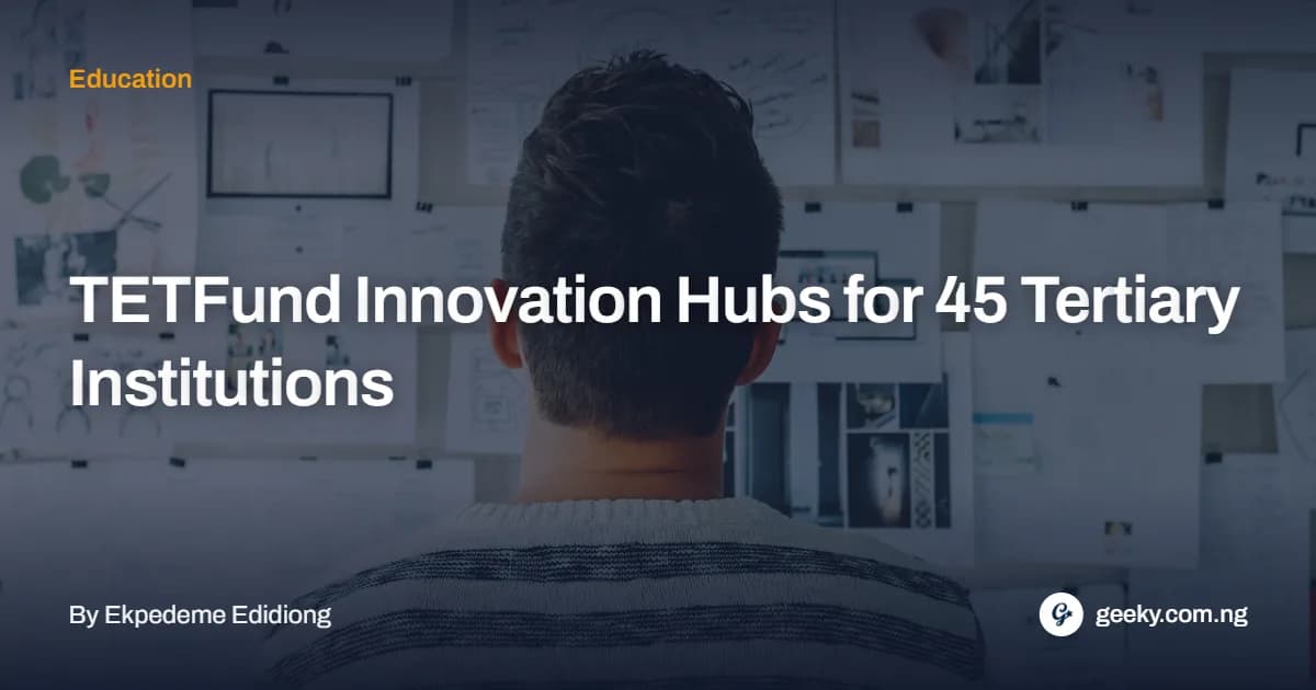 TETFund Innovation Hubs for 45 Tertiary Institutions