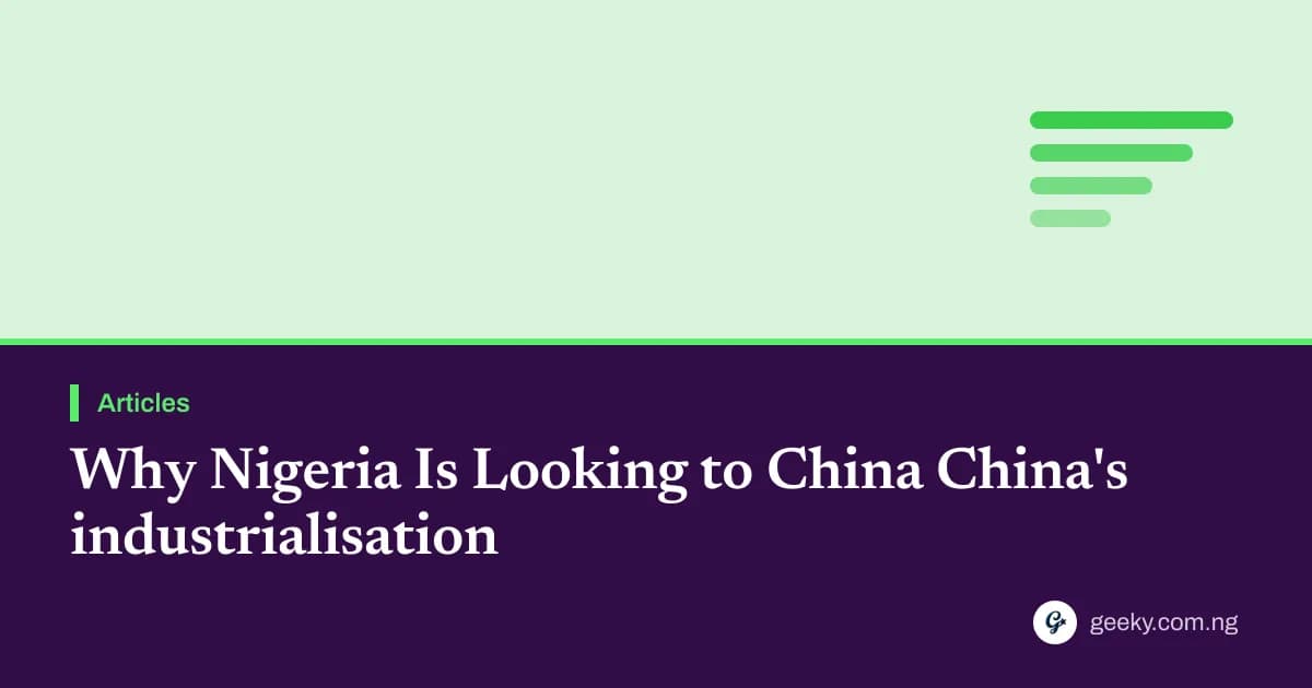 Why Nigeria Is Looking to China China's industrialisation