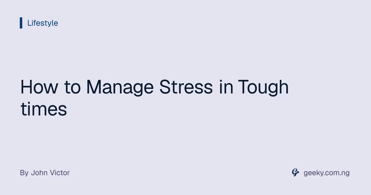How to Manage Stress in Tough times