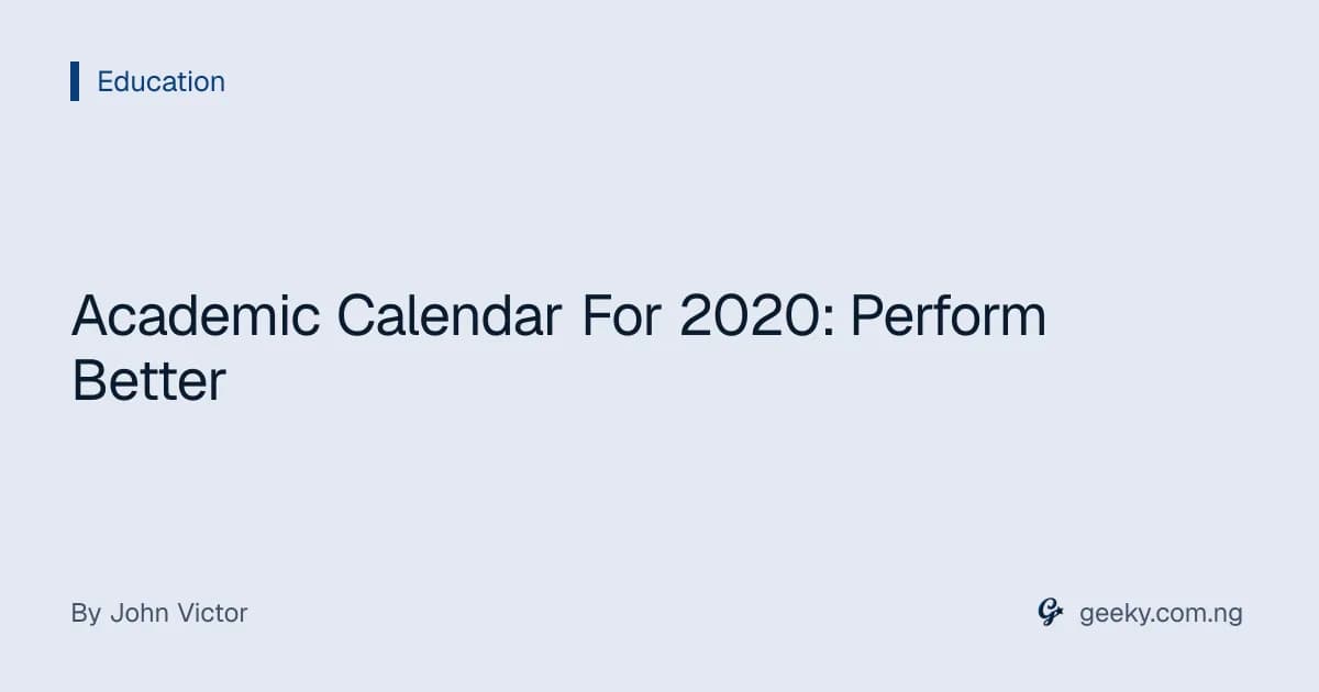 Academic Calendar For 2020: Perform Better