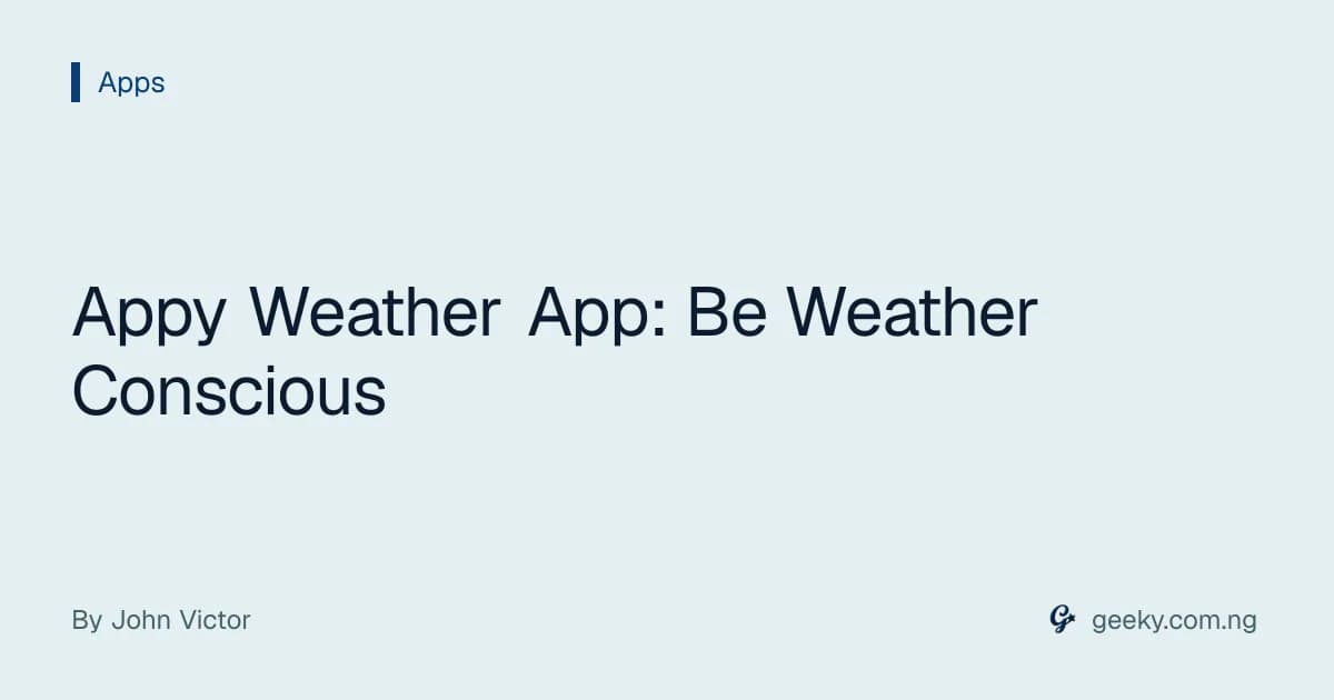Appy Weather App: Be Weather Conscious