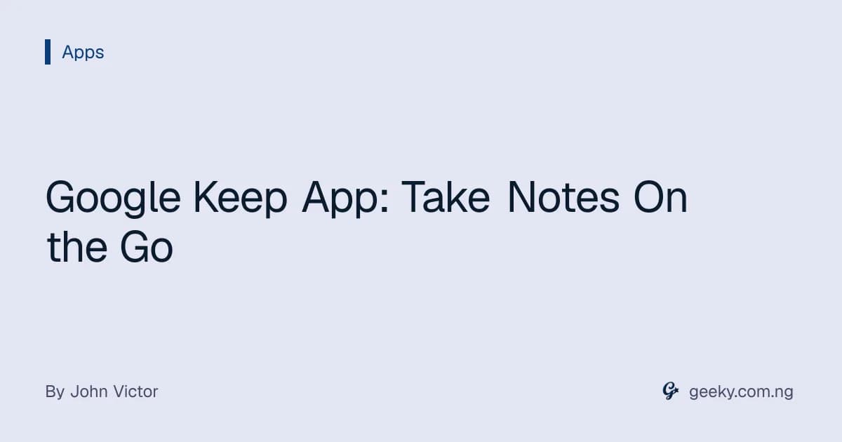 Google Keep App: Take Notes On the Go