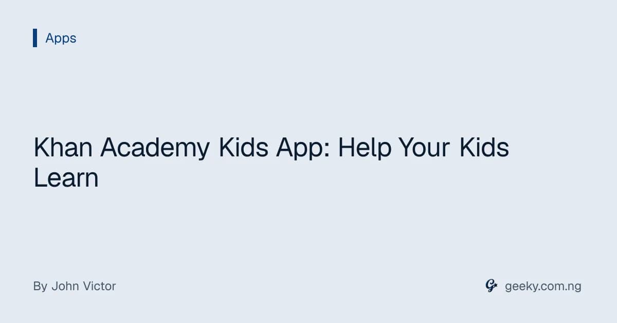 Khan Academy Kids App: Help Your Kids Learn