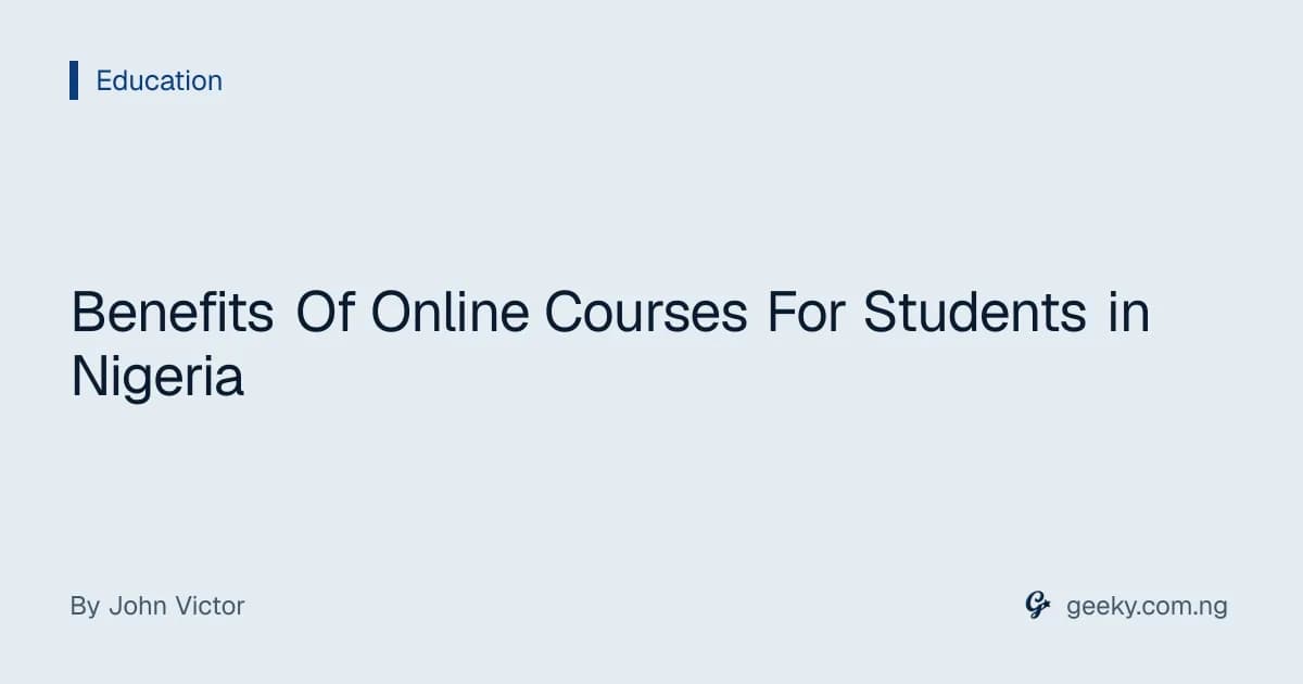 Benefits Of Online Courses For Students in Nigeria