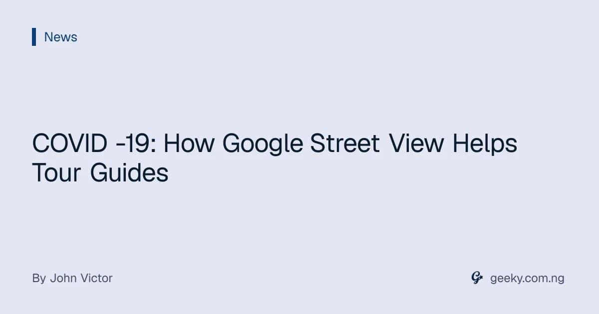 COVID -19: How Google Street View Helps Tour Guides