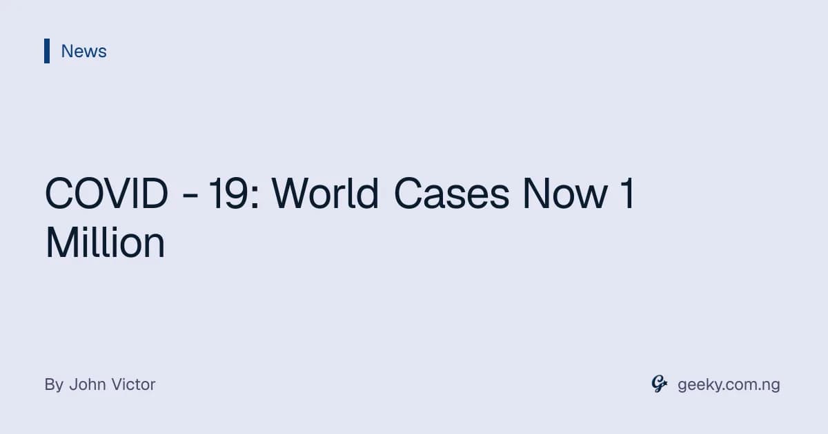 COVID - 19: World Cases Now 1 Million