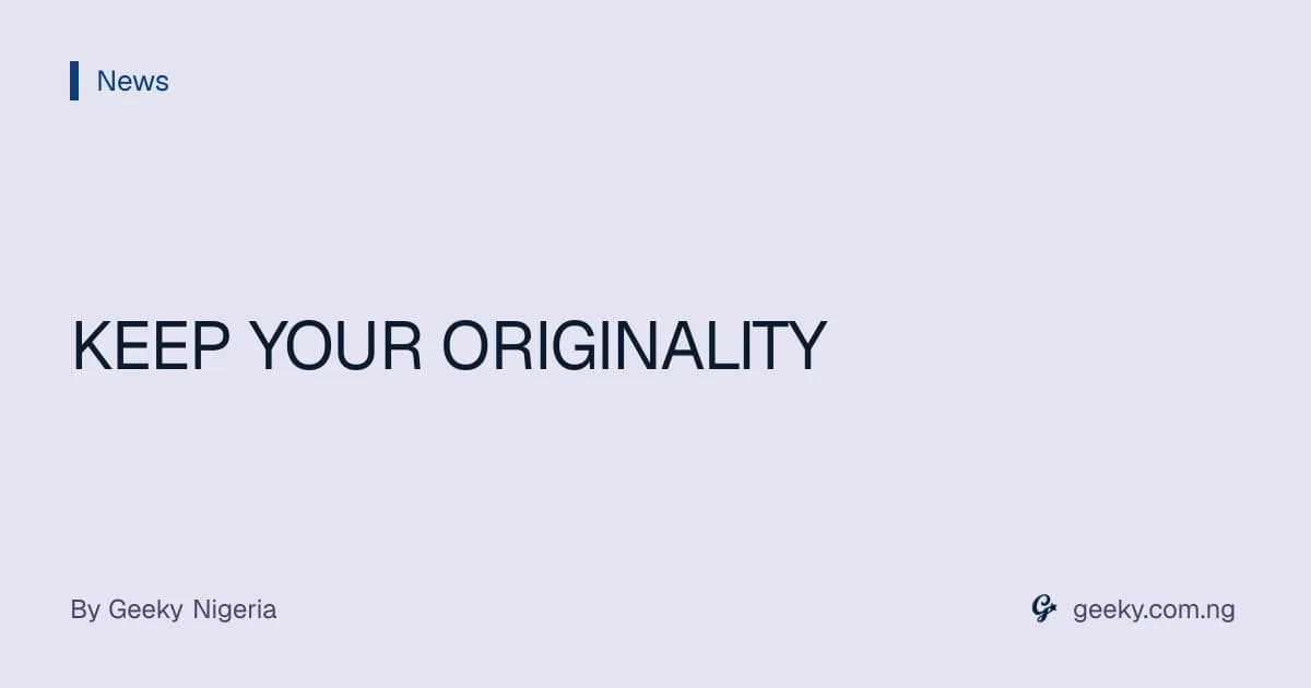 KEEP YOUR ORIGINALITY