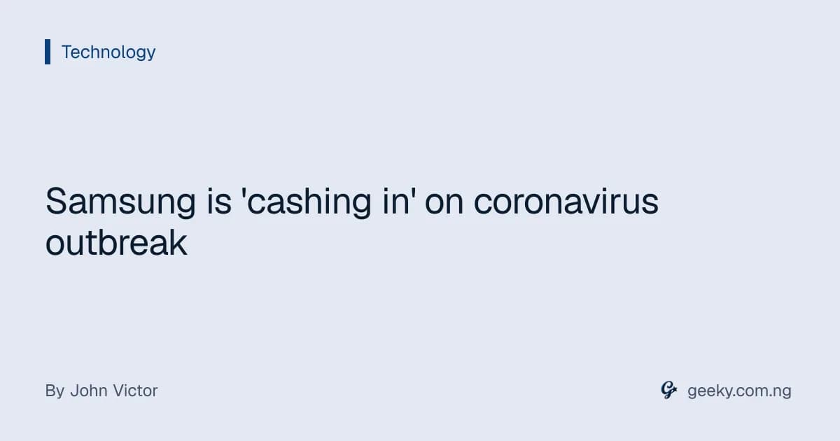 Samsung is 'cashing in' on coronavirus outbreak