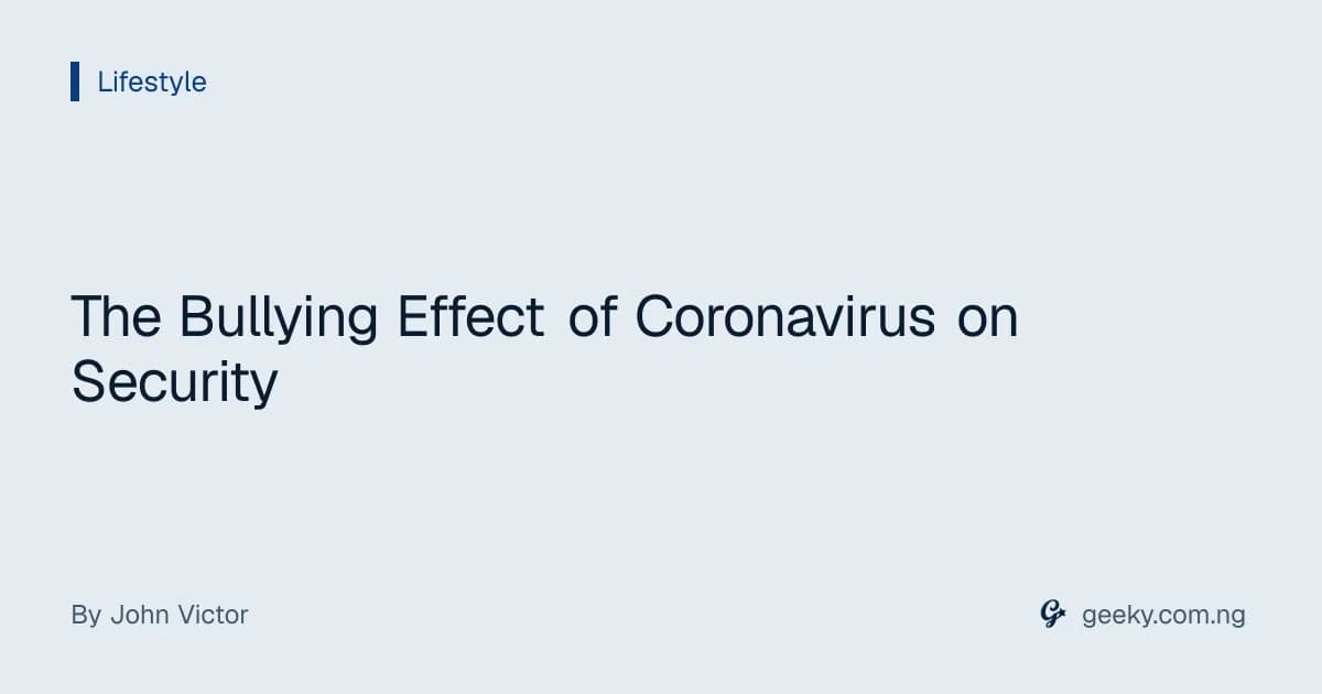 The Bullying Effect of Coronavirus on Security