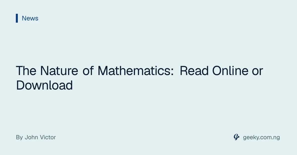The Nature of Mathematics: Read Online or Download