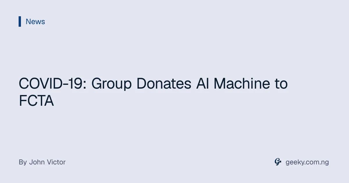 COVID-19: Group Donates AI Machine to FCTA
