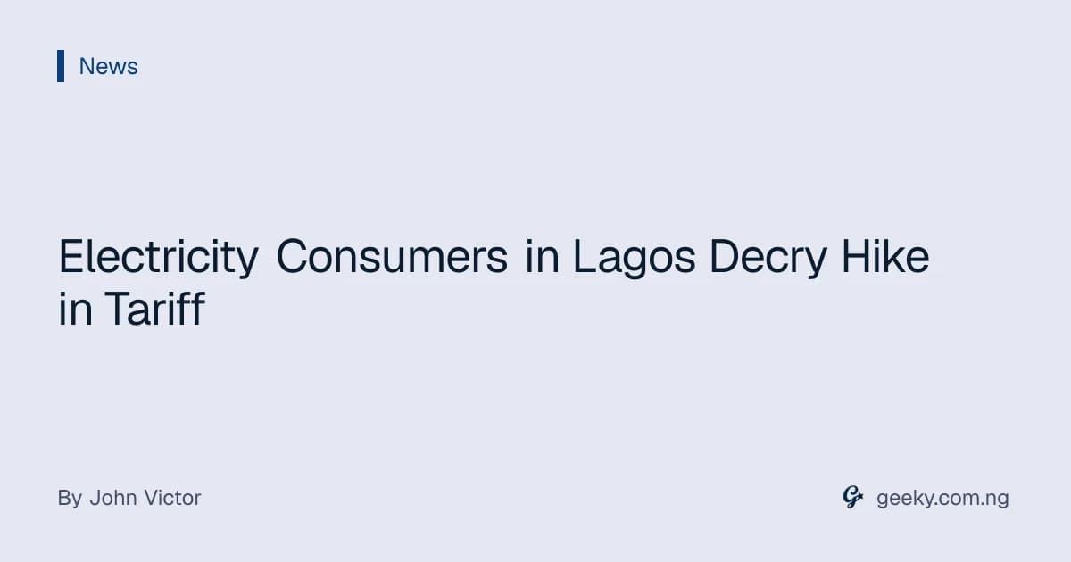 Electricity Consumers in Lagos Decry Hike in Tariff