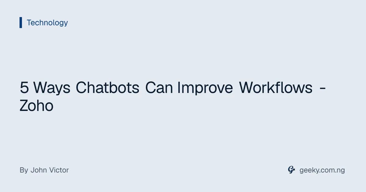 5 Ways Chatbots Can Improve Workflows - Zoho
