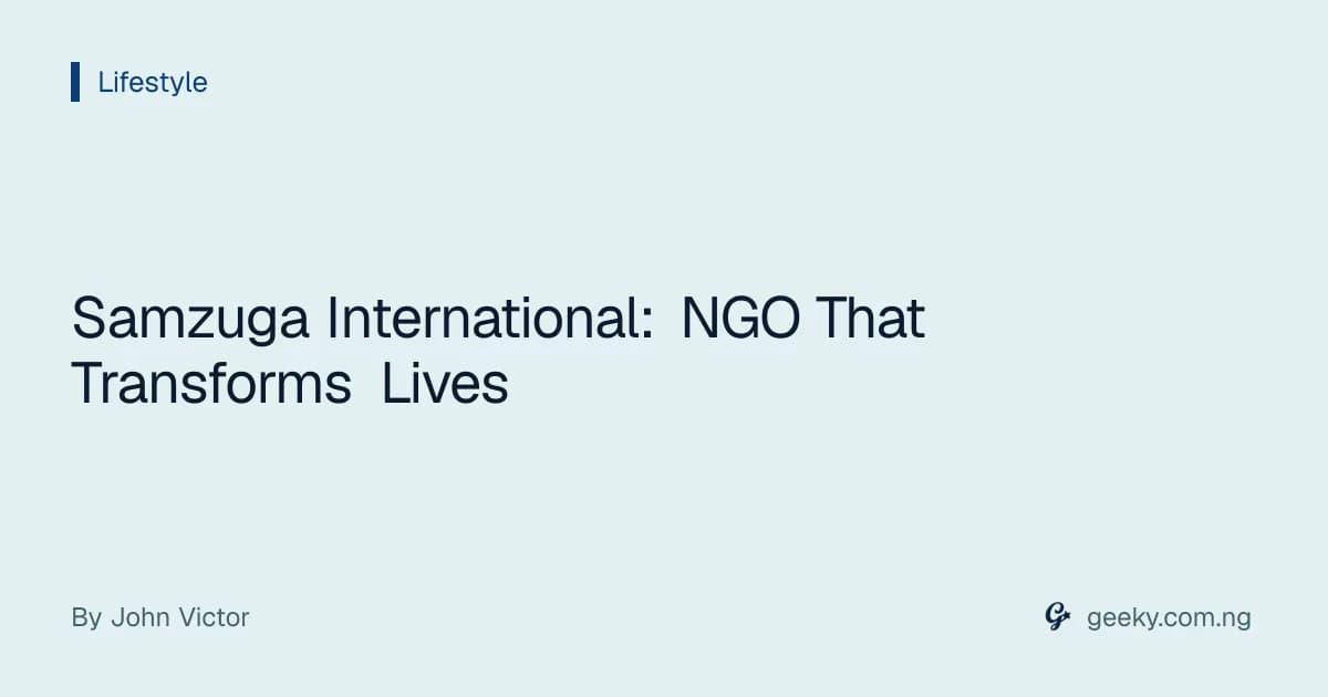 Samzuga International: NGO That Transforms Lives