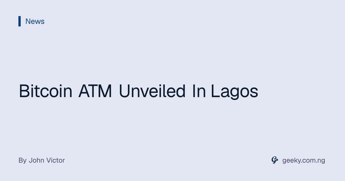 Bitcoin ATM Unveiled In Lagos
