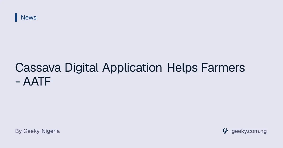 Cassava Digital Application Helps Farmers - AATF