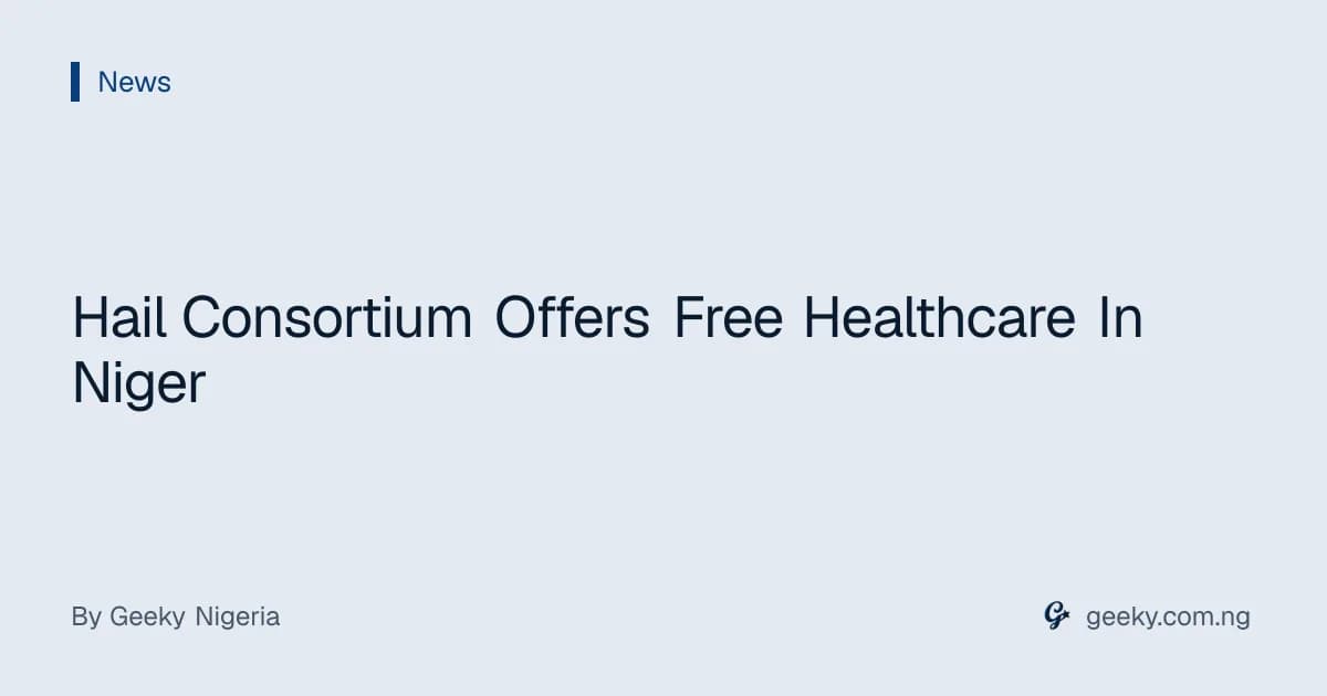 Hail Consortium Offers Free Healthcare In Niger