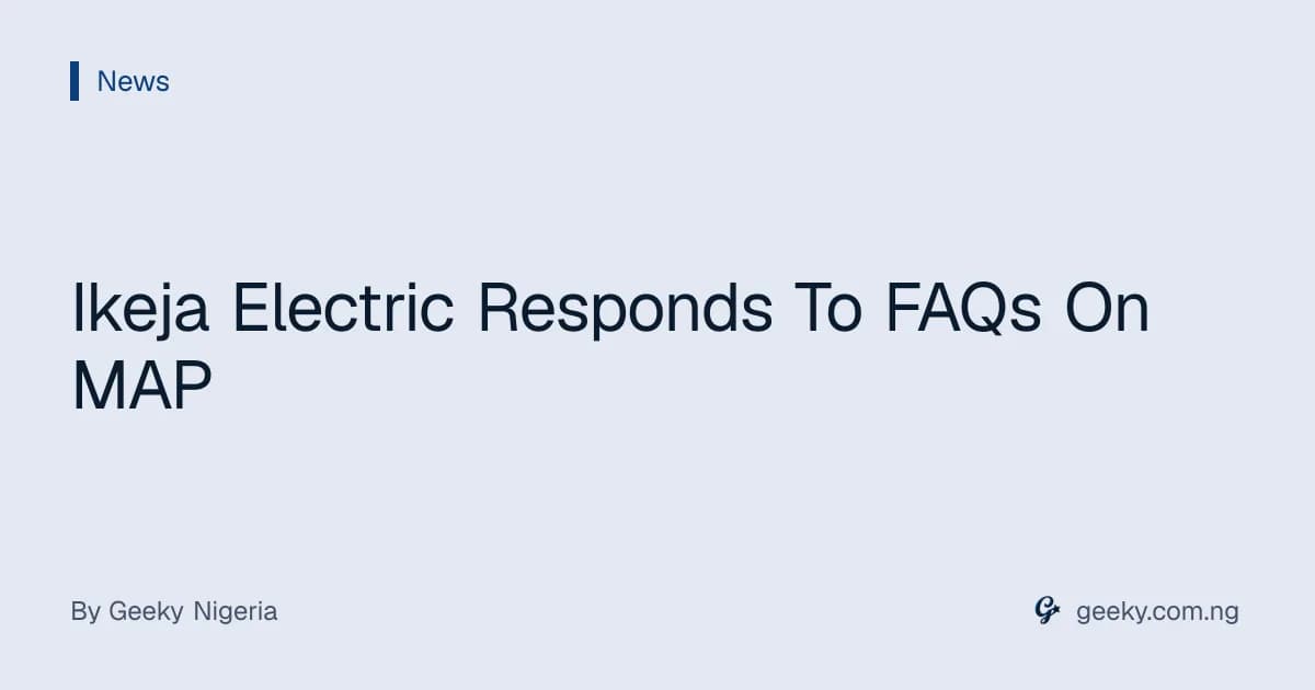 Ikeja Electric Responds To FAQs On MAP
