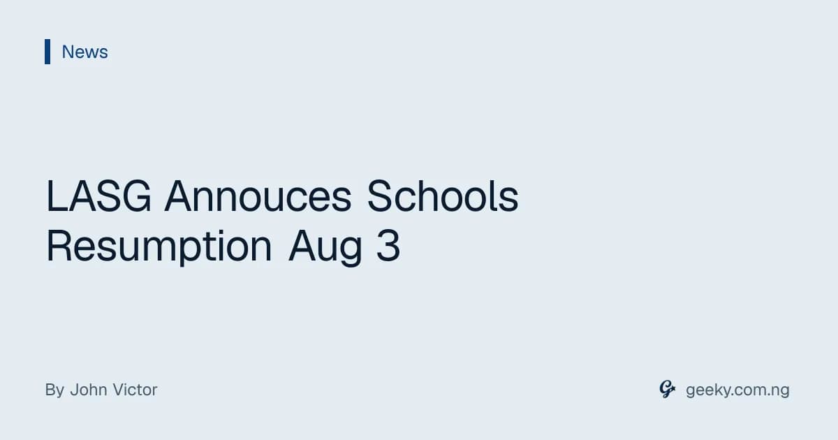 LASG Annouces Schools Resumption Aug 3