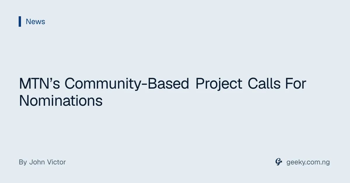 MTN’s Community-Based Project Calls For Nominations
