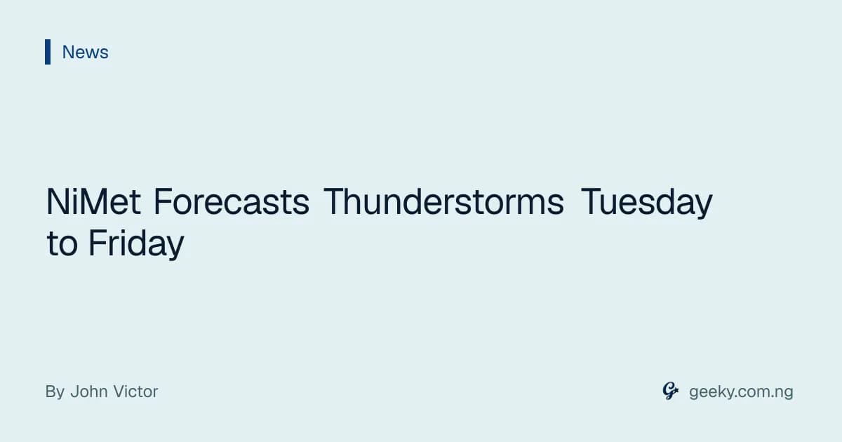 NiMet Forecasts Thunderstorms Tuesday to Friday
