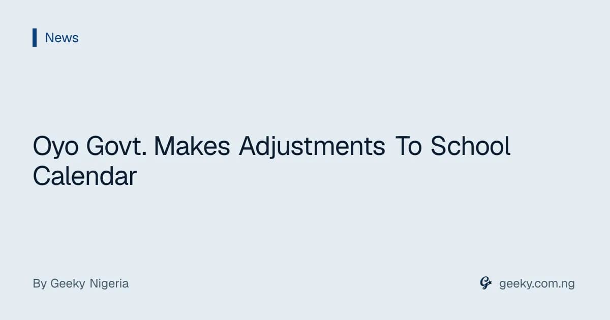 Oyo Govt. Makes Adjustments To School Calendar