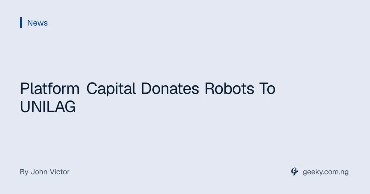 Platform Capital Donates Robots To UNILAG