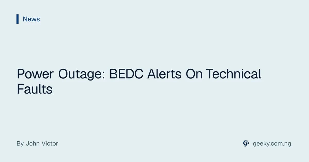 Power Outage: BEDC Alerts On Technical Faults