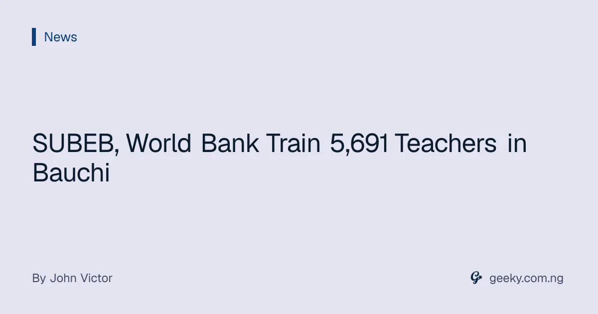 SUBEB, World Bank Train 5,691 Teachers in Bauchi