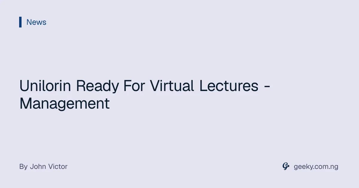 Unilorin Ready For Virtual Lectures - Management