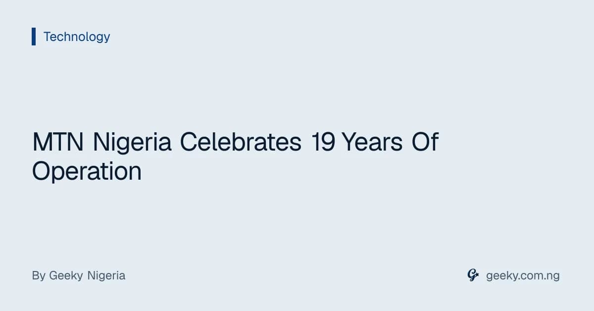 MTN Nigeria Celebrates 19 Years Of Operation
