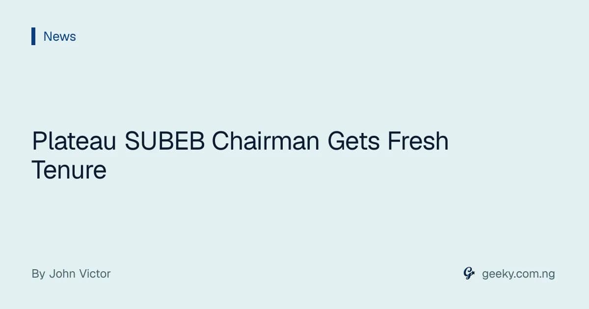 Plateau SUBEB Chairman Gets Fresh Tenure