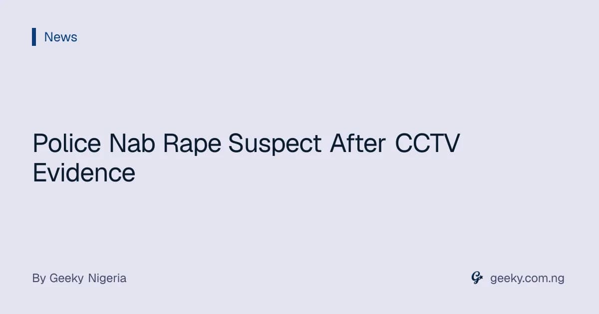 Police Nab Rape Suspect After CCTV Evidence