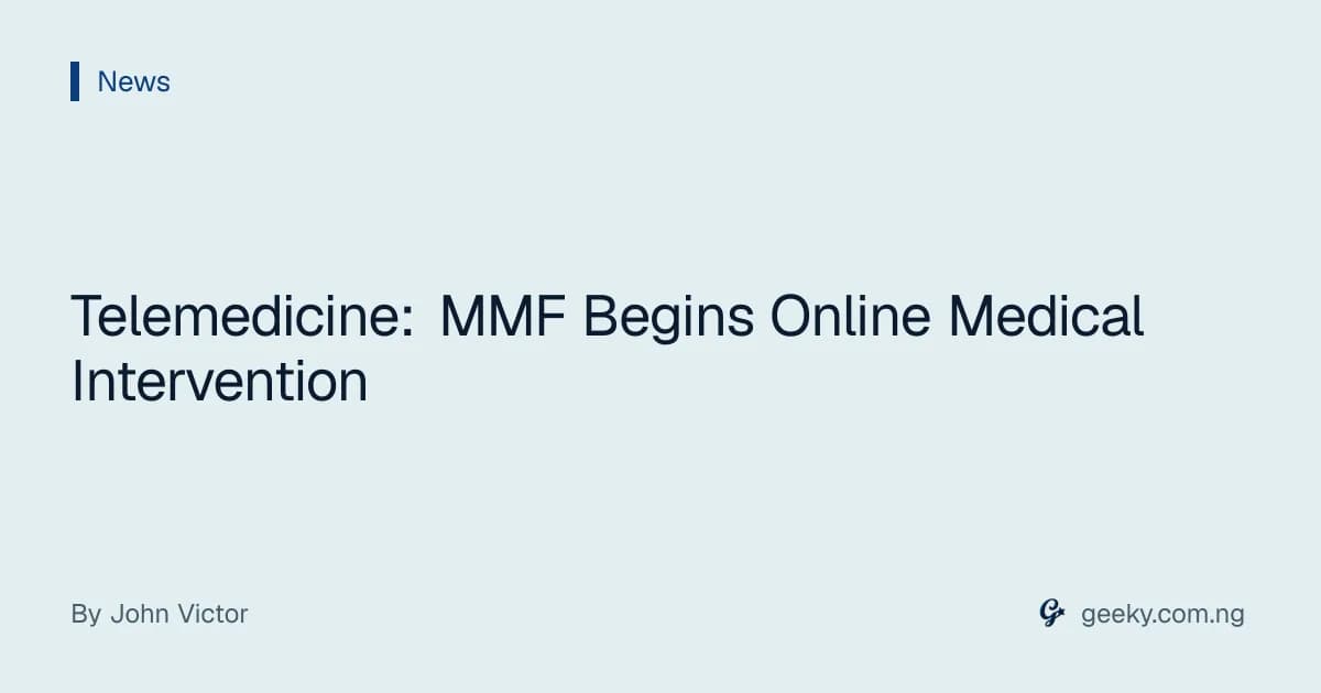 Telemedicine: MMF Begins Online Medical Intervention