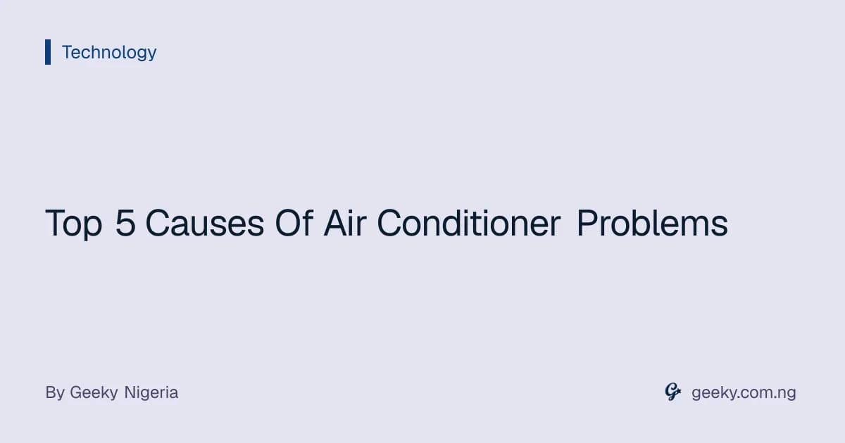 Top 5 Causes Of Air Conditioner Problems