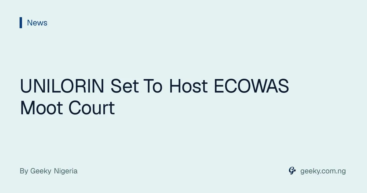 UNILORIN Set To Host ECOWAS Moot Court