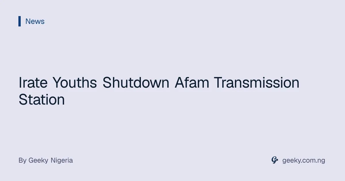 Irate Youths Shutdown Afam Transmission Station