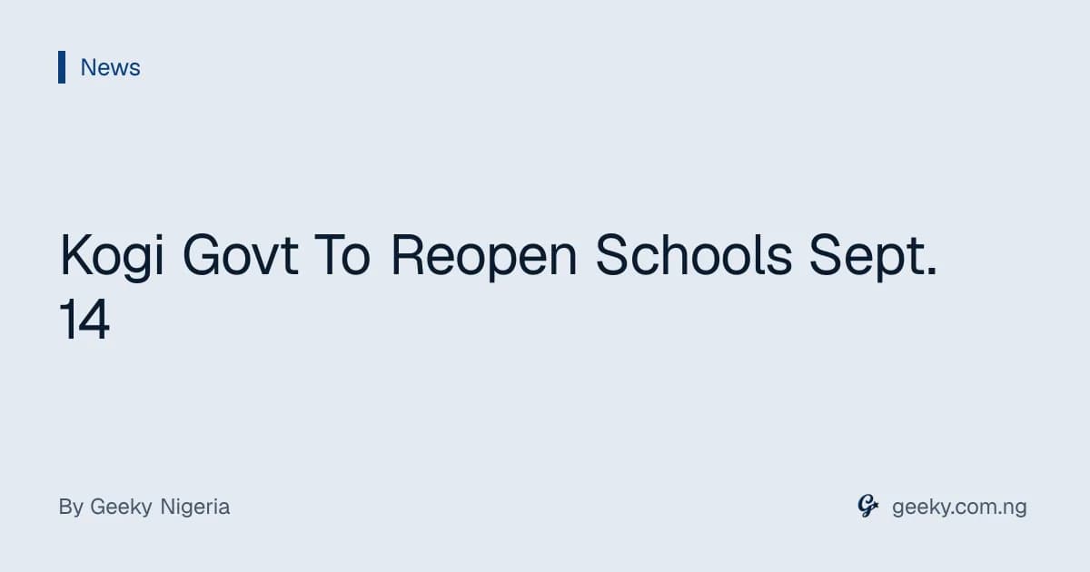 Kogi Govt To Reopen Schools Sept. 14