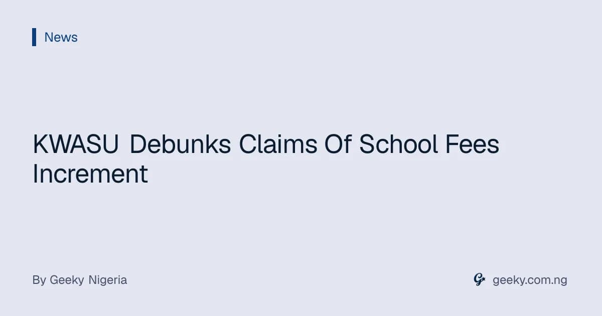 KWASU Debunks Claims Of School Fees Increment