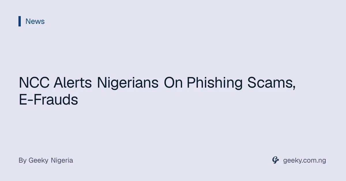 NCC Alerts Nigerians On Phishing Scams, E-Frauds