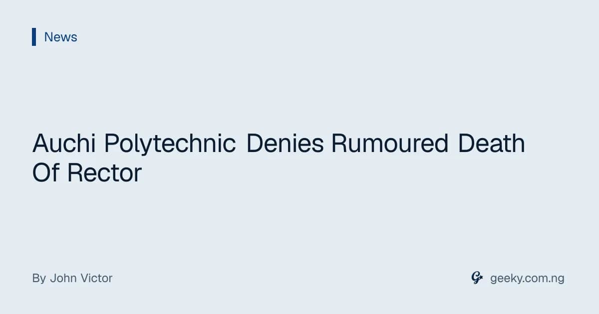 Auchi Polytechnic Denies Rumoured Death Of Rector
