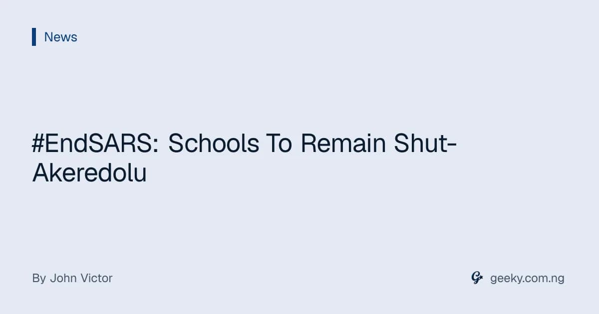 #EndSARS: Schools To Remain Shut- Akeredolu